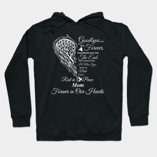 Goodbyes are not Forever | RIP Mom Hoodie